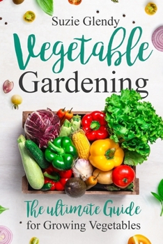 Paperback Vegetable Gardening: The Ultimate Guide for Growing Vegetables Book