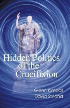 Paperback Hidden Politics of the Crucifixion Book