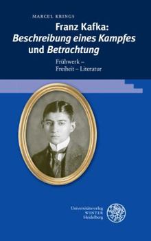 Hardcover Franz Kafka: 'beschreibung Eines Kampfes' Und 'betrachtung': Fruhwerk - Freiheit - Literatur [German] Book