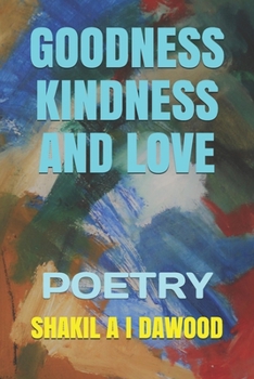 Paperback Goodness, Kindness and Love: Poetry Book