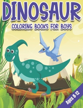 Paperback Dinosaur Coloring Books for Boys Ages 8-12: Dinosaur Gifts for Older Kids - Paperback Coloring to Book