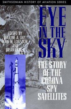 Hardcover Eye in the Sky: The Story of the CORONA Spy Satellites Book