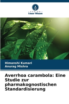 Averrhoa carambola: Eine Studie zur pharmakognostischen Standardisierung (German Edition)