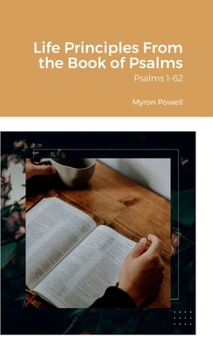 Hardcover Life Principles From the Book of Psalms: Psalms 1-62 Book
