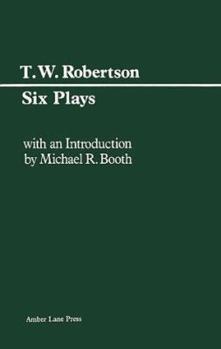 T.W. Robertson: Six Plays