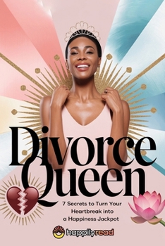 Paperback Divorce Queen: 7 Secrets to Turn Your Heartbreak into a Happiness Jackpot Book