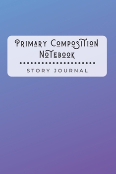 Paperback Primary Composition Notebook Story Journal: Wide Ruled Story Telling Exercise Book - Half Picture Drawing Space Half Writing - 6x9 inch 110 Pages - Bl Book