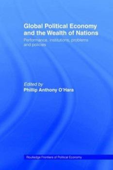 Global Political Economy and the Wealth of Nations: Performance, Institutions, Problems and Policies