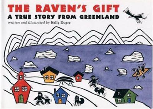 Hardcover The Raven's Gift: A True Story from Greenland Book