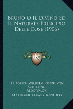 Paperback Bruno O Il Divino Ed Il Naturale Principio Delle Cose (1906) [Italian] Book