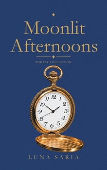 Hardcover Moonlit Afternoons: Poetry Collection Book
