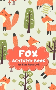 Fox Activity Book for Kids Ages 4-8 Stocking Stuffers Pocket Edition: Trendy Theme A Fun Kid Workbook Game for Learning, Coloring, Mazes, Sudoku and More! Best Holiday and Birthday Gift Idea