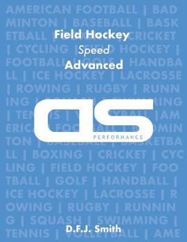 Paperback DS Performance - Strength & Conditioning Training Program for Field Hockey, Speed, Advanced Book