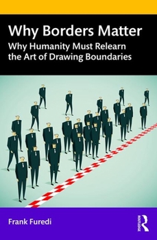 Paperback Why Borders Matter: Why Humanity Must Relearn the Art of Drawing Boundaries Book