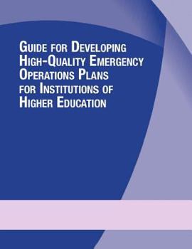 Paperback Guide for Developing High-Quality Emergency Operations Plans for Institutions of Higher Education Book