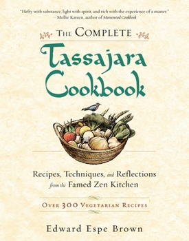 Paperback The Complete Tassajara Cookbook: Recipes, Techniques, and Reflections from the Famed Zen Kitchen Book
