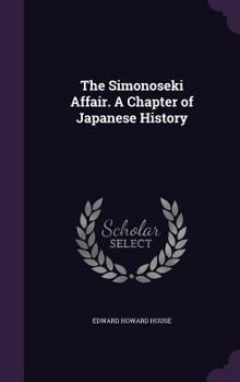 Hardcover The Simonoseki Affair. A Chapter of Japanese History Book