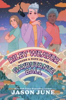 Hardcover Riley Weaver Needs a Date to the Gaybutante Ball Book