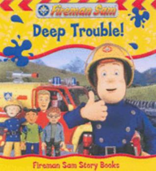 Paperback Fireman Sam: Deep Trouble (Fireman Sam Story Books) Book