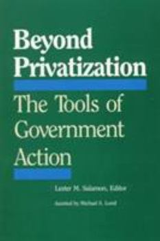 Paperback Beyond Privatization: The Tools of Government Action Book