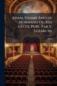 Paperback Adam, Drame Anglo-Normand Du Xiie Siècle, Publ. Par V. Luzarche [French] Book
