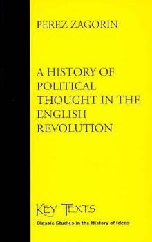Paperback A History of Political Thought in the English Revolution (Key Texts - Classic Studies in the History of Ideas) Book