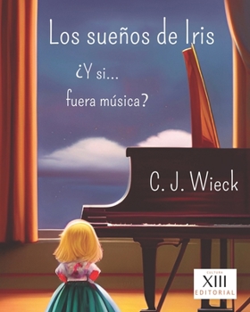 Paperback Los sueños de Iris: ¿Y si... fuera música? [Spanish] Book