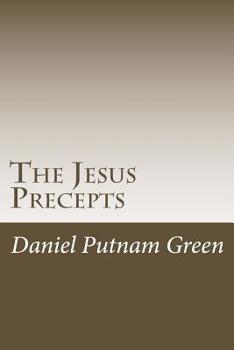 Paperback The Jesus Precepts: The instructions of Christ for humanity, with no commentary or interpretation. Book