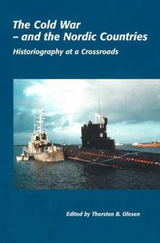 The Cold War and the Nordic Countries: Historiography at a Crossroads