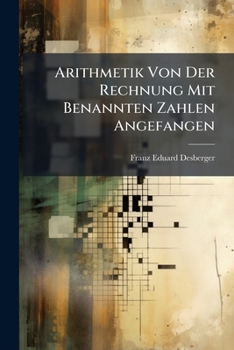 Paperback Arithmetik Von Der Rechnung Mit Benannten Zahlen Angefangen [German] Book