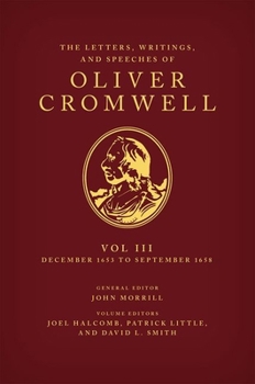 Hardcover The Letters, Writings, and Speeches of Oliver Cromwell: Volume 3: 16 December 1653 to 2 September 1658 Book