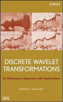 Hardcover Discrete Wavelet Transformations: An Elementary Approach with Applications Book