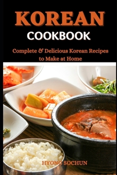 Paperback Korean Cookbook: Complete & Delicious Korean Recipes to Make at Home Book