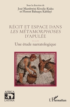 Récit et espace dans Les métamorphoses d’Apulée: Une étude narratologique (French Edition)