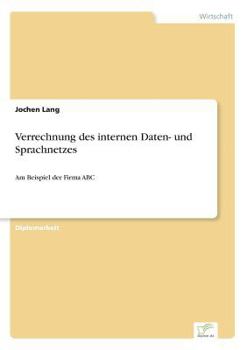 Paperback Verrechnung des internen Daten- und Sprachnetzes: Am Beispiel der Firma ABC [German] Book