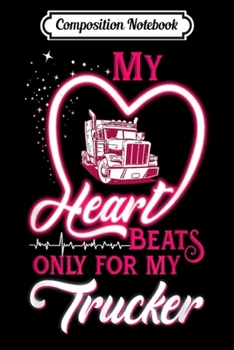 Paperback Composition Notebook: My Heart Beats Only for My Trucker - Trucker Journal/Notebook Blank Lined Ruled 6x9 100 Pages Book