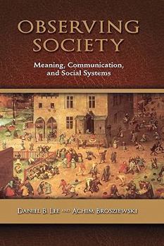 Hardcover Observing Society: Meaning, Communication, and Social Systems Book