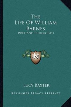 Paperback The Life Of William Barnes: Poet And Philologist Book