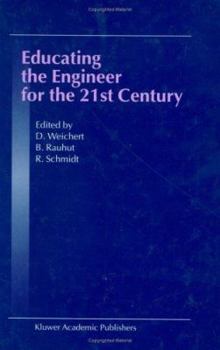 Hardcover Educating the Engineer for the 21st Century: Proceedings of the 3rd Workshop on Global Engineering Education Book
