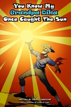 Paperback You Know My Grandpa Dika Once Caught The Sun Book