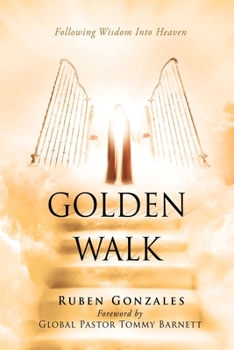 Paperback Golden Walk: Following Wisdom Into Heaven Book