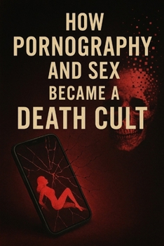Paperback How Pornography and Sex Became a Death Cult Book