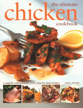 Paperback The Ultimate Chicken Cookbook: A Superb Collection of 200 Step-By-Step Recipes Book