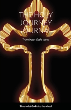 Paperback The Holy Journey Journal: Traveling at God's speed [Old_English] Book