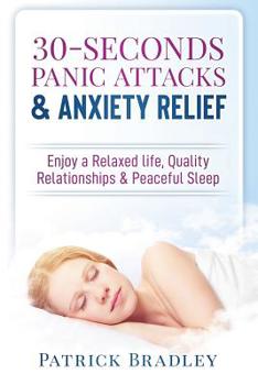 Paperback 30-Seconds Panic Attacks & Anxiety Relief: Enjoy a Relaxed Life, Quality Relationships & Peaceful Sleep Book