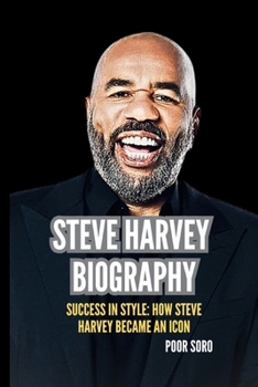 Paperback Steve Harvey Biography: Success in Style: How Steve Harvey Became an Icon Book