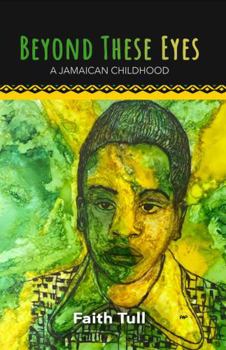Paperback Beyond These Eyes: A Jamaican Childhood Book