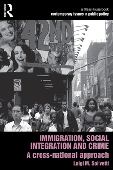 Paperback Immigration, Social Integration and Crime: A Cross-National Approach Book