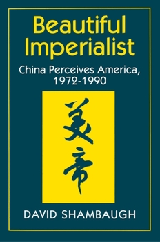 Paperback Beautiful Imperialist: China Perceives America, 1972-1990 Book