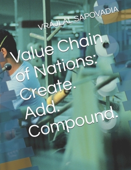 Paperback Value Chain of Nations: Create. Add. Compound. Book